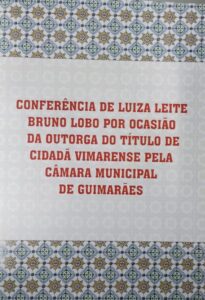 Conferência de Luiza Leite Bruno Lobo por Ocasião da Outorga do Título de Cidadã Vimarense pela Câmara Municipal de Guimarães